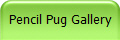 Pencil Pug Gallery